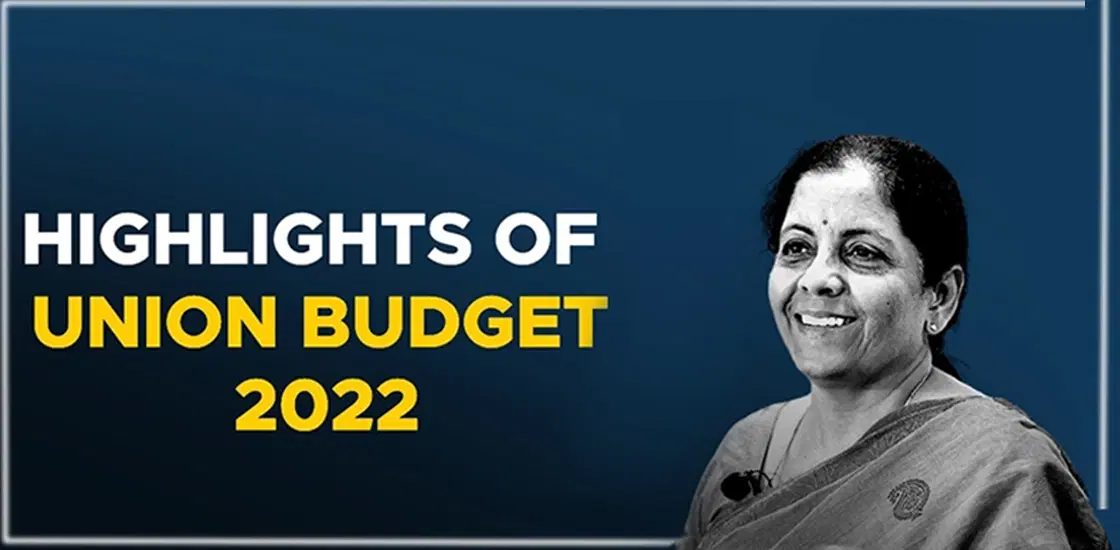 Budget 2022 Highlights - The Whole Details At Glance