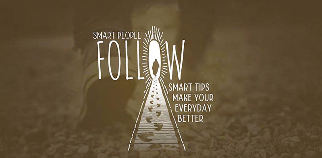Smart People Follow 5 Smart Tips, Make Your Every Day Better